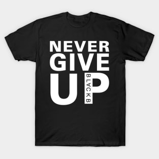 never give up shirt T-Shirt